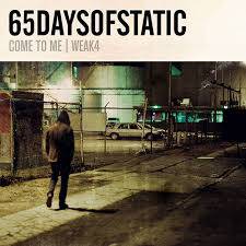 65daysofstatic : Come to Me - Weak4